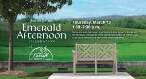 A scenic view from Carroll Lutheran Village's rolling green hills is the perfect backdrop for its Emerald Afternoon Celebration on Thursday, March 13 from 1:30 -3:30 p.m.